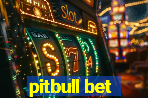 pitbull bet